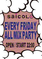 saicoLo presents EVERY FRIDAY ALL MIX PARTY